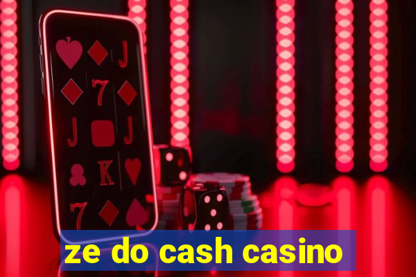 ze do cash casino